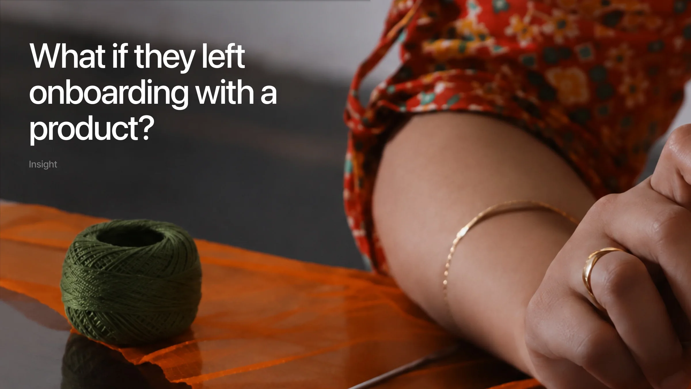 Insight: what if they left onboarding with a product?